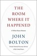 The Room Where It Happened: a White House Memoir