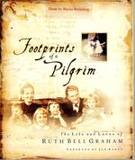Footprints of a Pilgrim: the Life and Loves of Ruth Bell Graham