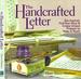 The Handcrafted Letter: Get Inspired, Find Your Voice & Create Unique Projects to Keep in Touch