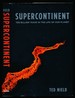 Supercontinent: Ten Billion Years in the Life of Our Planet