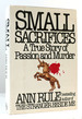 Small Sacrifices; a True Story of Passion and Murder