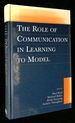The Role of Communication in Learning to Model