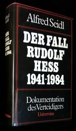 Der Fall Rudolf Hess 1941-1984: Dokumentation Des Verteidigers