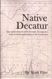 Native Decatur: The Earliest History of the Decatur, Georgia area from its bedrock formation to the Creek wars