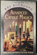 Advanced Candle Magick: More Spells and Rituals for Every Purpose
