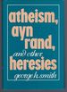 Atheism, Ayn Rand, and Other Heresies