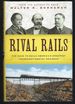 Rival Rails: the Race to Build America's Greatest Transcontinental Railroad