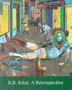 R.B. Kitaj: a Retrospective. (Exhibitions at Tate Gallery, London, the Los Angeles County Museum and the Metropolitan Museum of Art).