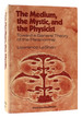 The Medium, the Mystic, and the Physicist; Toward a General Theory of the Paranormal