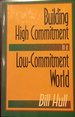 Building High Commitment in a Low-Commitment World