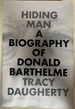 Hiding Man: a Biography of Donald Barthelme