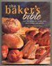 The Baker's Bible: Over 350 Recipes for Breads, Tarts, Cakes, Cookies, and Pastries