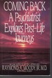 Coming Back; a Psychiatrist Explores Past Life Journeys