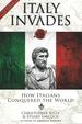 Italy Invades: How Italy Conquered the World