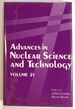 Advances in Nuclear Science and Technology, Volume 21