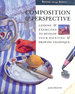 Composition & Perspective: Lessons & Exercises to Develop Your Painting & (Seeing Things Simply)