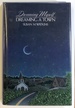 Dreaming Myself, Dreaming a Town; Field Notes From the Land of Dreams