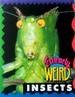 Extremely Weird Insects
