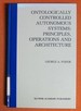 Ontologically Controlled Autonomous Systems: Principles, Operations, and Architecture: Principles, Operations, and Architecture
