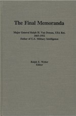 The Final Memoranda: Major General Ralph H. Van Deman, Usa Ret., 1865-1952, Father of U.S. Military Intelligence