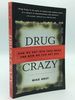 Drug Crazy: How We Got Into This Mess and How We Can Get Out