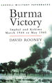 Burma Victory: Imphal and Kohima, March 1944 to May 1945