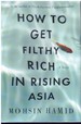 How to Get Filthy Rich in Rising Asia a Novel