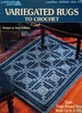 Variegated Rugs to Crochet