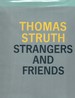 Thomas Struth Strangers and Friends