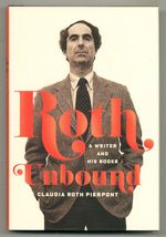 Roth Unbound: a Writer and His Books