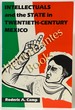 Intellectuals and the State in Twentieth-Century Mexico