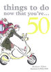 Things to Do Now That You'Re 50