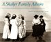 A Shaker Family Album: Photographs From the Collection of Canterbury Shaker Village