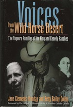 Voices From the Wild Horse Desert, the Vaquero Families of the King and Kenedy Ranches