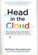 Head in the Cloud Why Knowing Things Still Matters When Facts Are So Easy to Look Up