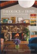 Theology of Home Finding the Eternal in the Everyday