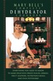 Mary Bell's Complete Dehydrator Cookbook
