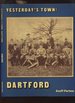 Yesterday's Town: Dartford, From County Town to Industrial Borough