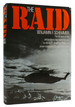 The Raid: the Full Story of the Extraordinary Top-Secret Mission to Rescue 61 American Pows in a Prison Compound 23 Miles From Hanoi
