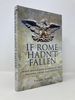 If Rome Hadn't Fallen: What Might Have Happened If the Western Empire Had Survived