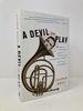 A Devil to Play: One Man's Year-Long Quest to Master the Orchestra's Most Difficult Instrument