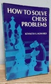 How to Solve Chess Problems