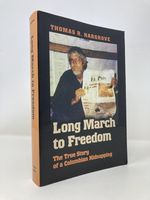 Long March to Freedom: the True Story of a Colombian Kidnapping