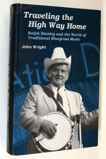 Traveling the High Way Home: Ralph Stanley and the World of Traditional Bluegrass Music