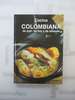 Cocina Colombiana De Ayer, De Hoy Y De Siempre