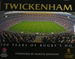 Twickenham: 100 Years of Rugby's Hq