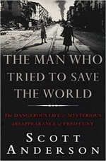 The Man Who Tried to Save the World: the Dangerous Life & Mysterious Disappearance of Fred Cuny