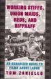 Working Stiffs, Union Maids, Reds, & Riffraff: an Organized Guide to Films About Labor