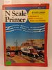 N Scale Primer: a Beginner's Guide to N Scale Model Railroading