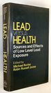 Lead Versus Health: Sources and Effects of Low Level Lead Exposure